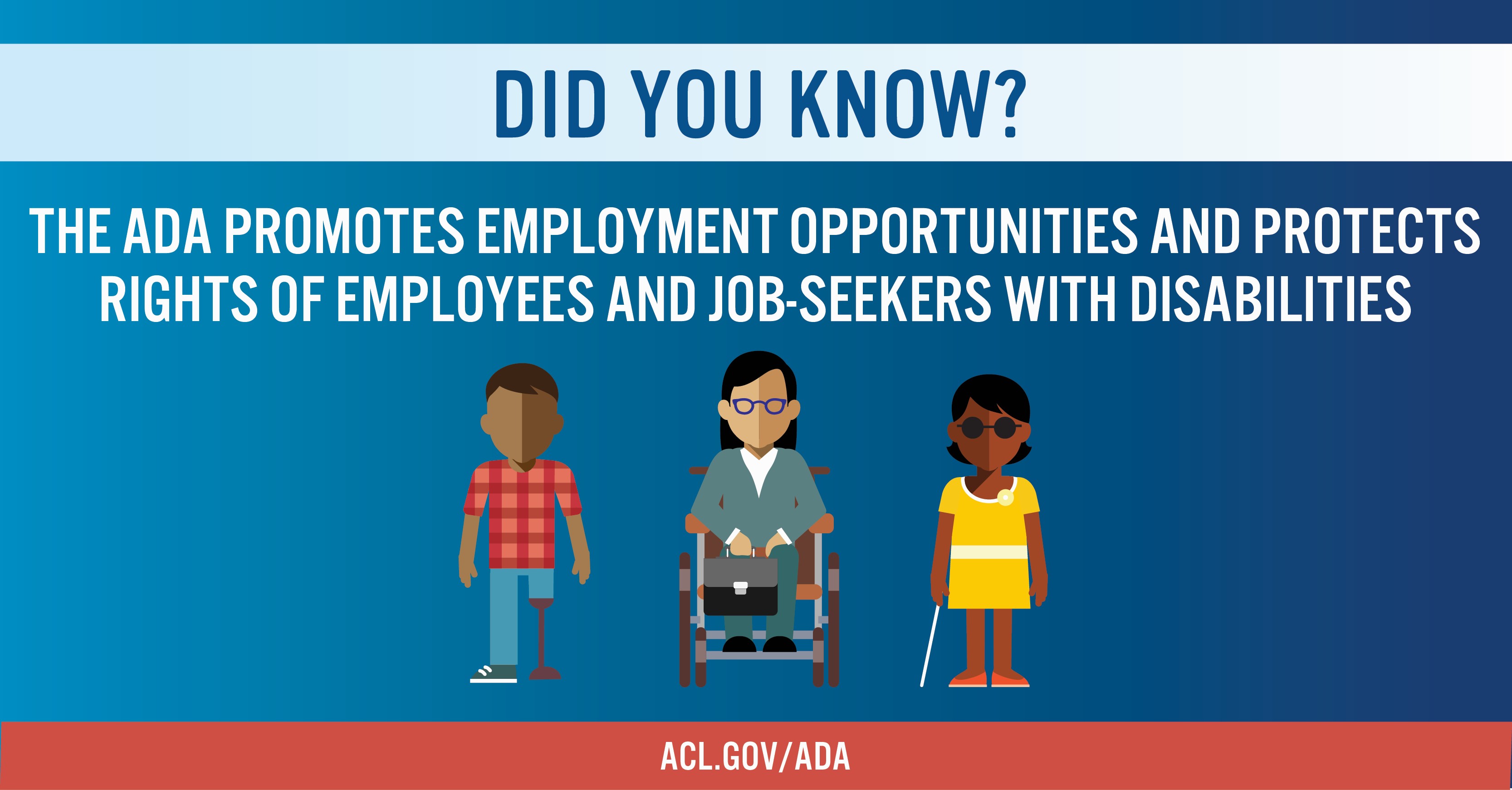 The ADA promotes employment opportunities and protects rights of employees and job seekers with disabilities