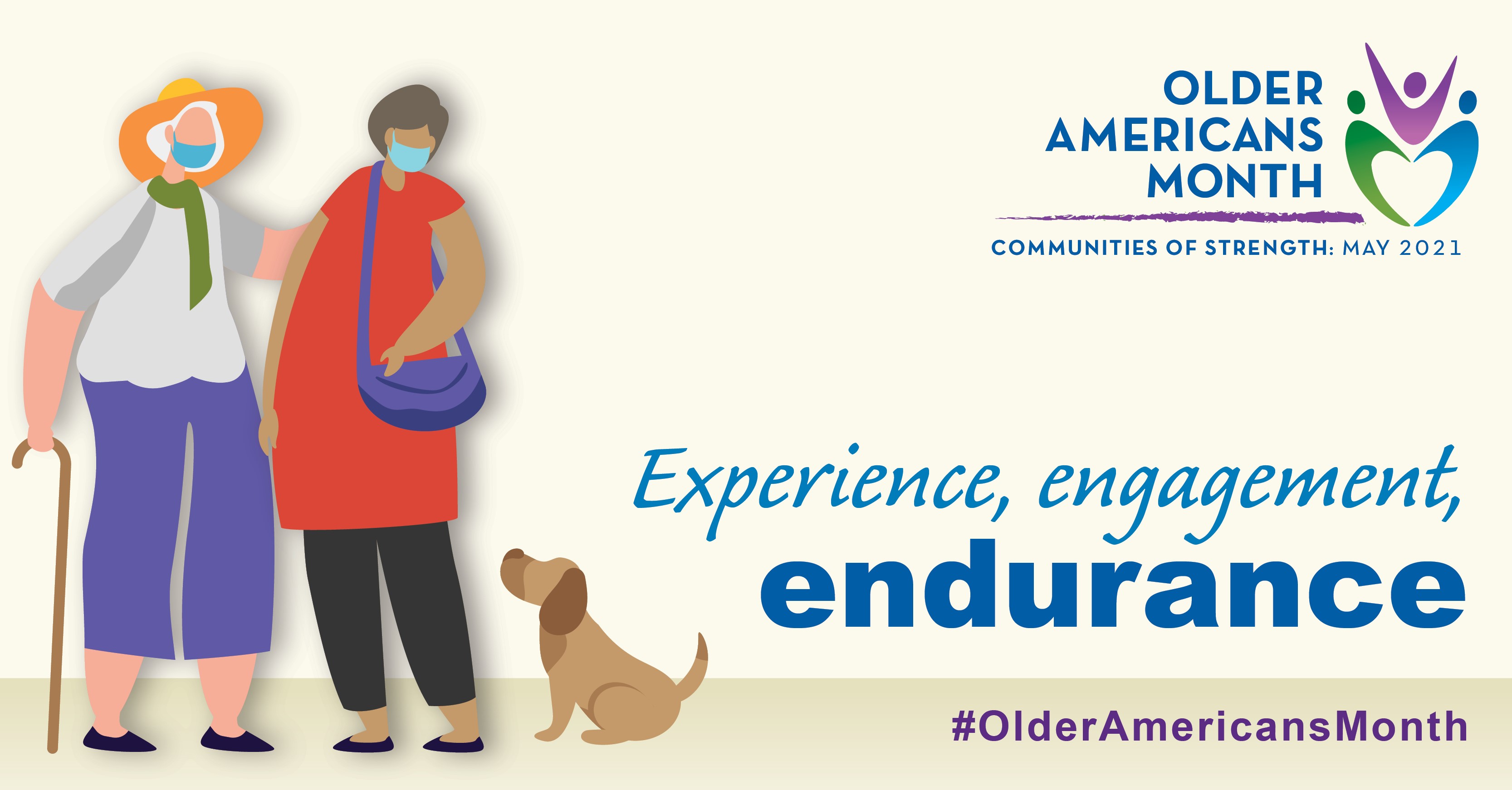 Social Media Graphic: Communities of Strength, Older Americans Month, May 2021. Experience, engagement, endurance. #OlderAmericansMonth