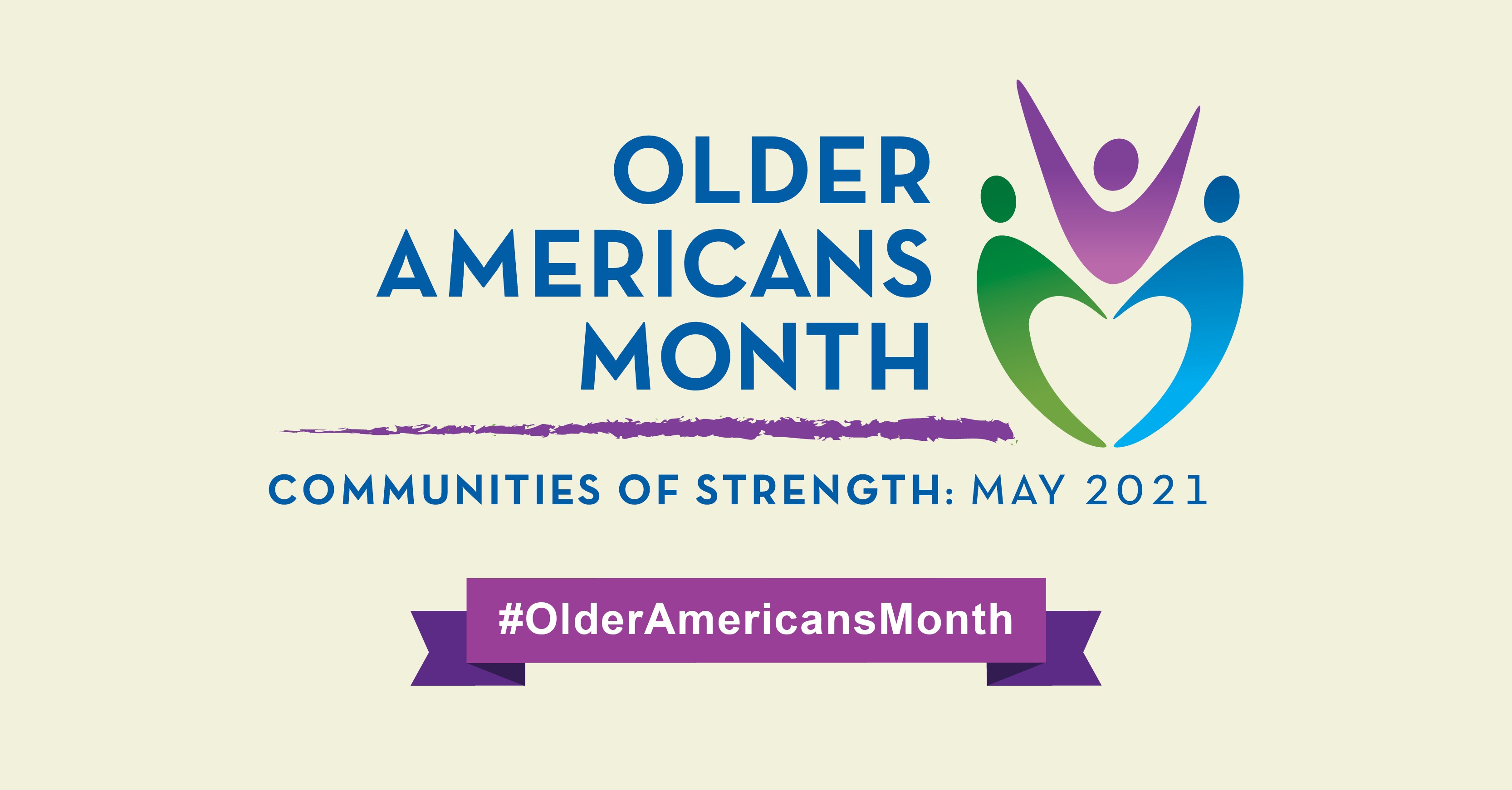 Social Media Graphic: Older Americans Month, Communities of Strength, May 2021. #OlderAmericansMonth