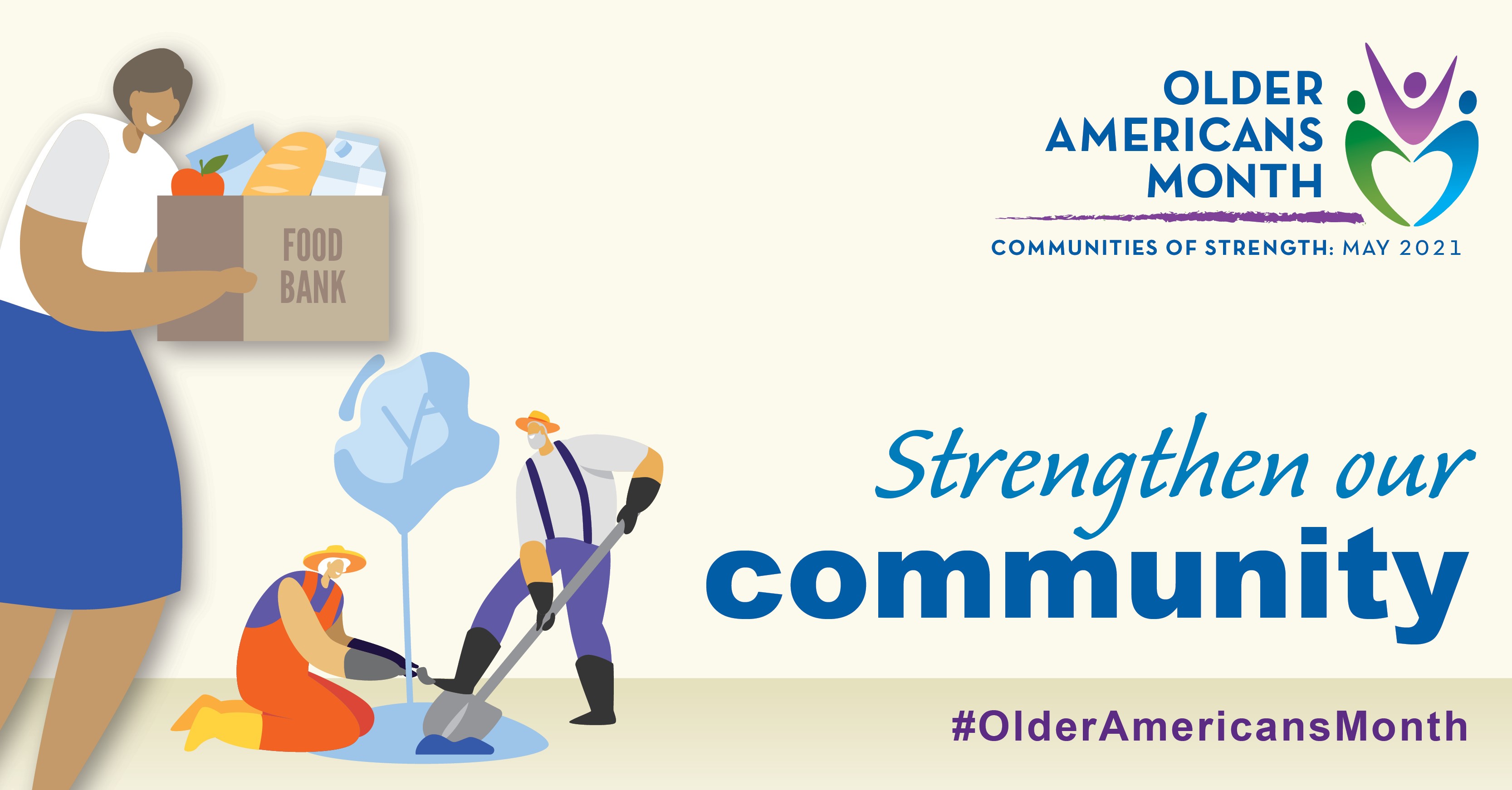 Social Media Graphic: Communities of Strength, Older Americans Month, May 2021. Strengthen Our Community. #OlderAmericansMonth