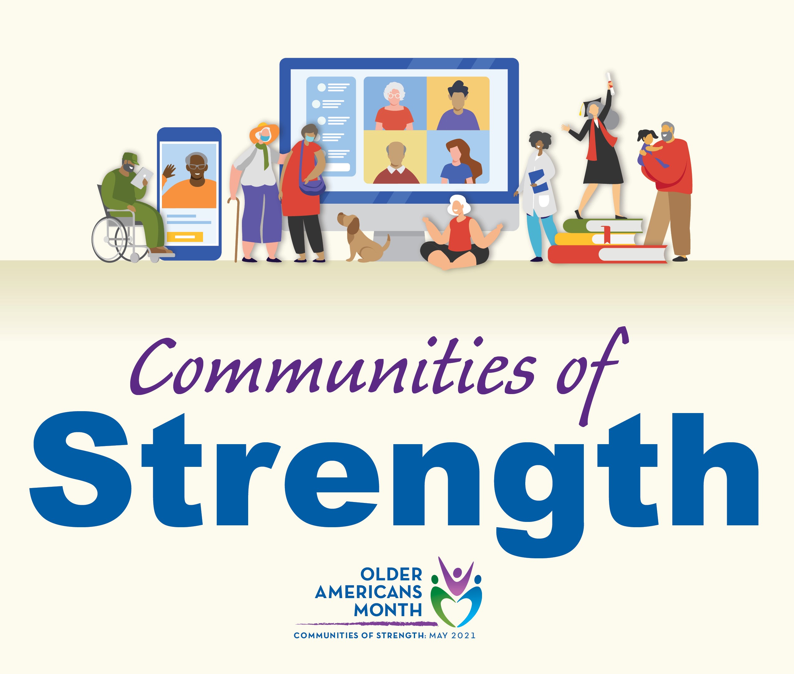Header Graphic: Communities of Strength, Older Americans Month, May 2021