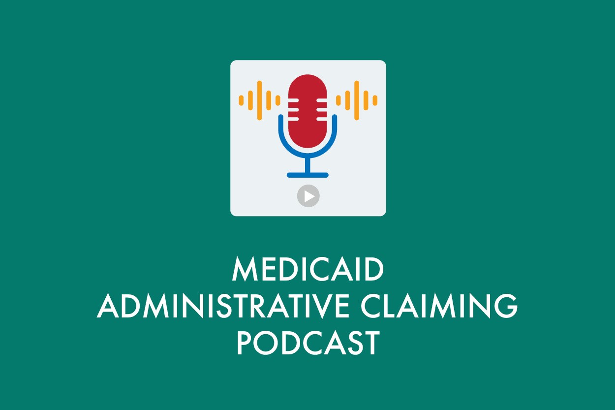 Medicaid administrative claiming podcast