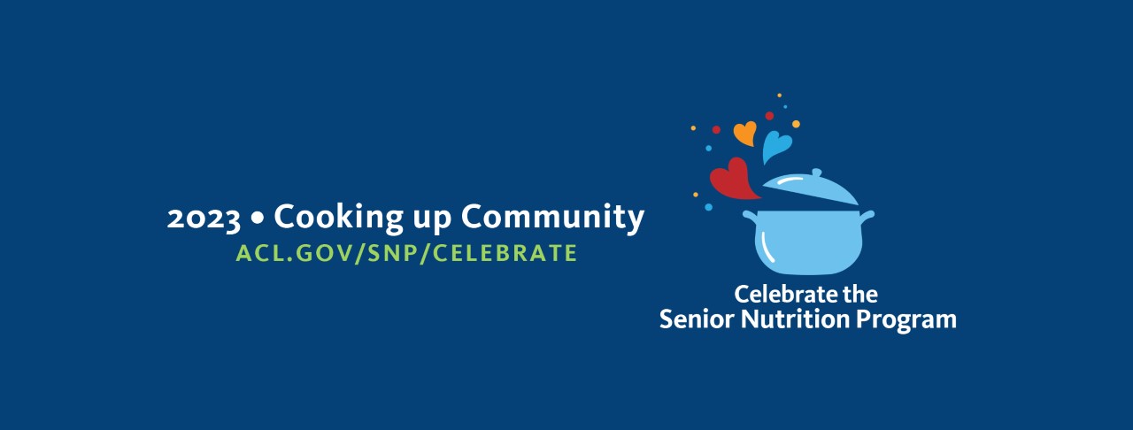 Celebrate The Senior Nutrition Program Acl Administration For Community Living