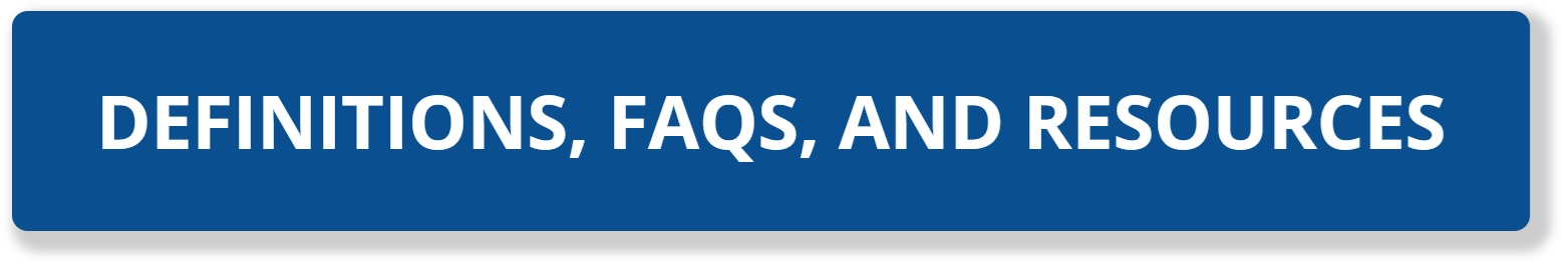 Definitions, FAQs, and Resources