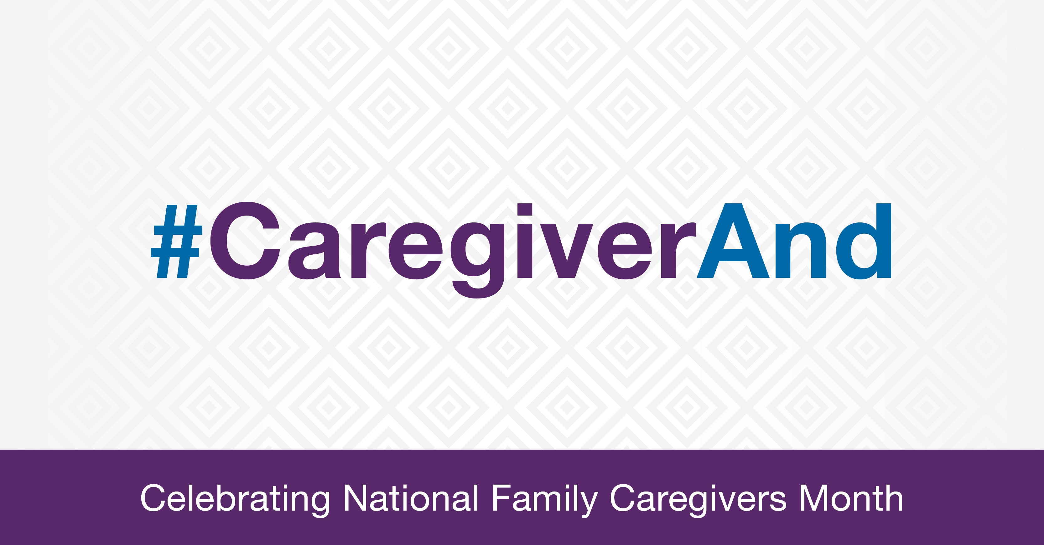 #CaregiverAnd Celebrating National Family Caregivers Month