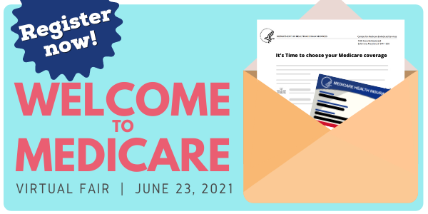 Register Now! Welcome to Medicare Virtual Fair. June 23, 2021.