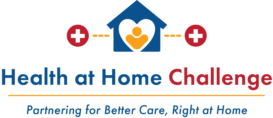Health at Home Challenge: Partnering for Better Care, Right at Home