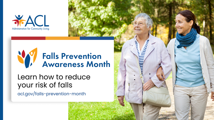 social graphic with two older women walking that reads "Falls Prevention Awareness Month. Learn how to reduce your risk of falls. acl.gov/falls-prevention-month."