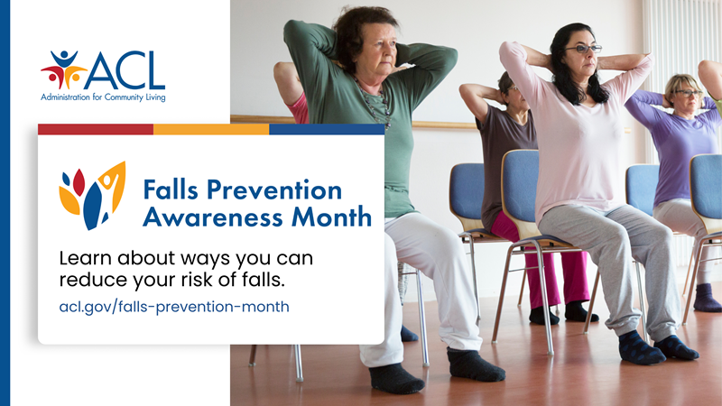 social graphic with group of adults doing chair exercises that reads "Falls Prevention Awareness Month. Learn how to reduce your risk of falls. acl.gov/falls-prevention-month."