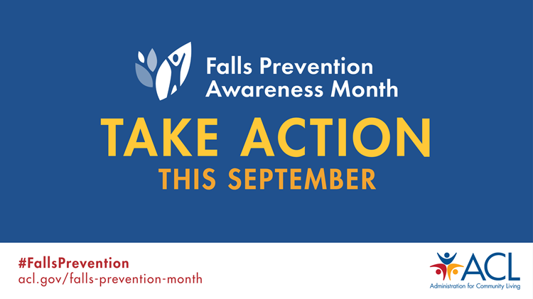 social graphic that reads "Take Action this September, #FallsPrevention, acl.gov/falls-prevention-month" and has the falls prevention awareness month and ACL logos