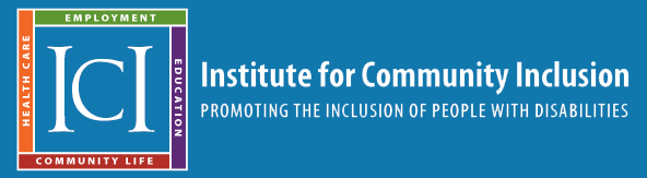 Institute for Community Inclusion. Promoting the Inclusion of People with Disabilities.