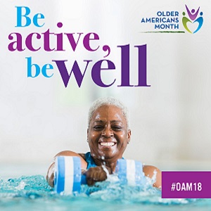 Older Americans Month, Be Active: May 2018