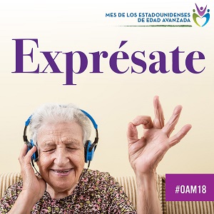 Older Americans Month, Exprésate: May 2018