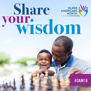 Older Americans Month, Share Your Wisdom: May 2018